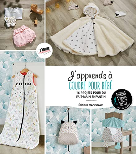 J'apprends à coudre pour bébé : 16 projets pour du fait-main enfantin