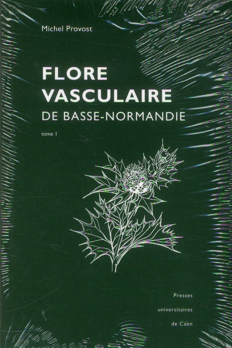 La flore vasculaire de Basse-Normandie : avec suppléments pour la Haute-Normandie
