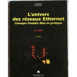 L'univers des réseaux Ethernet: Concept, produits, mise en pratique