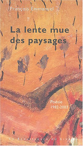 La lente mue des paysages : poésie 1982-2003
