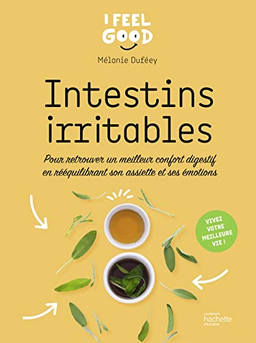 Intestins irritables : pour retrouver un meilleur confort digestif en rééquilibrant son assiette et 