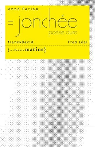 Jonchée : poésie dure