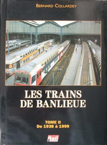Les trains de banlieue. Vol. 2. De 1938 à 1999