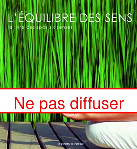 L'équilibre des sens : le livre des spas six senses