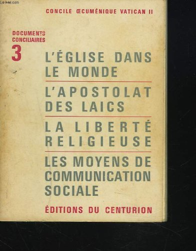documents conciliares iii. l'eglise dans le monde. l'apostolat des laÏcs. la liberte religieuse. les