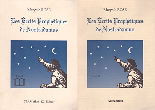 les ecrits prophetiques de nostradamus. tome 1