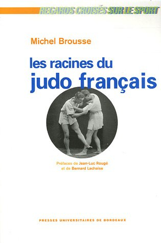 Les racines du judo français : histoire d'une culture sportive