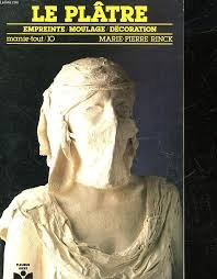 Le Plâtre : empreinte, moulage, décoration