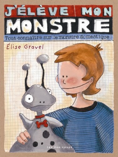J'élève mon monstre : tout connaître sur le monstre domestique!