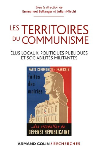 Les territoires du communisme : élus locaux, politiques publiques et sociabilités militantes