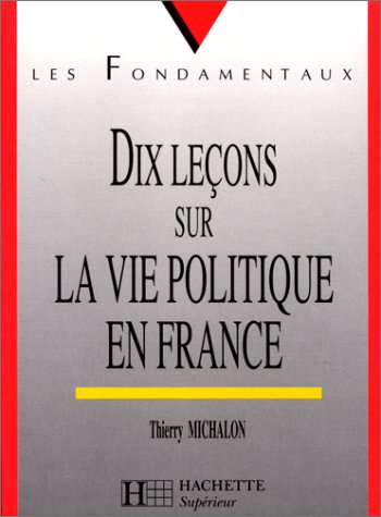 Dix leçons sur la vie politique en France