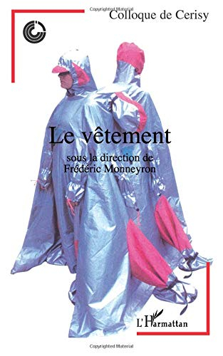 Le vêtement : colloque de Cerisy, été 1998