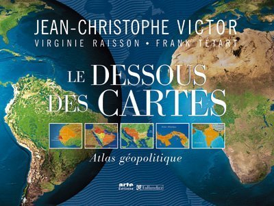 Le dessous des cartes : atlas géopolitique