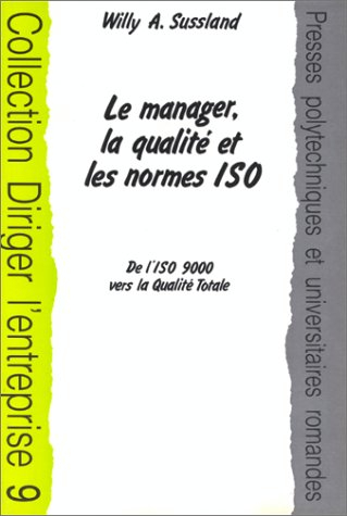 Le manager, la qualité et les normes ISO : de l'ISO 9000 vers la qualité totale