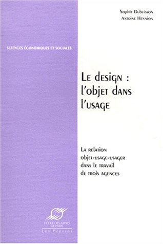 Le design, l'objet dans l'usage : la relation objet-usage-usager dans le travail de trois agences