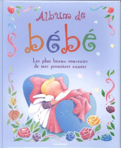 L'album de bébé : les plus beaux souvenirs de mes premières années