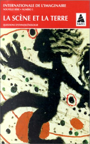 Internationale de l'imaginaire, nouvelle série, n° 5. La scène et la terre : questions d'ethnoscénol