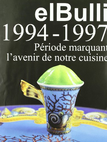 elBulli. Vol. 2. 1994-1997 : période marquant l'avenir de notre cuisine