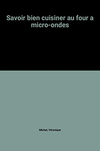savoir bien cuisiner au four a micro-ondes