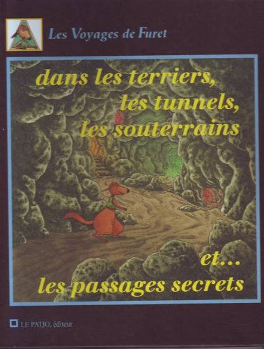 Dans les terriers, les tunnels, les souterrains et les passages secrets