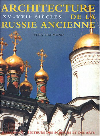 Architecture de la Russie ancienne. Vol. 2. XVIe-XVIIe siècles