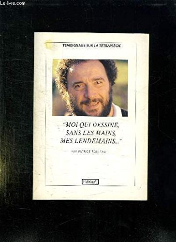 Moi qui dessine sans les mains, mes lendemains