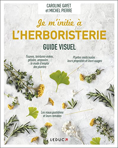 Je m'initie à l'herboristerie : guide visuel