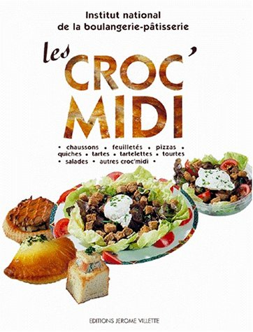 Les croc'midi : chaussons, feuilletés, pizzas, quiches, tartes, tourtes, salades