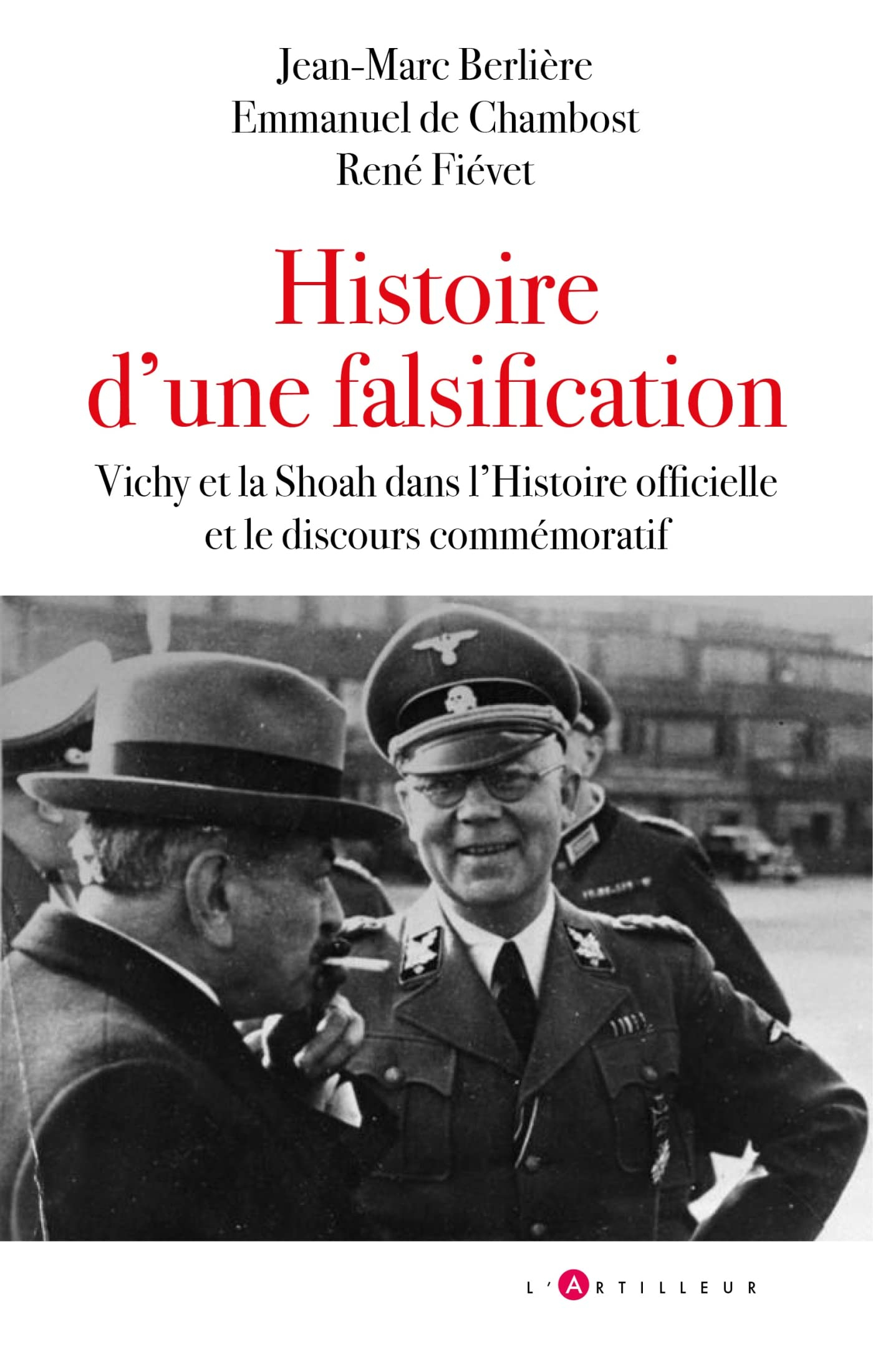 Histoire d'une falsification : Vichy et la Shoah dans l'histoire officielle et le discours commémora