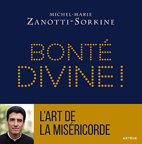 bonté divine !: la miséricorde, atout coeur dans le jeu de dieu suivi de l'art de la miséricorde