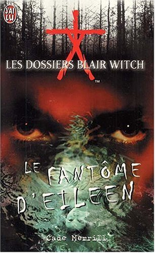 Les dossiers Blair Witch. Vol. 3. Le fantôme d'Eileen