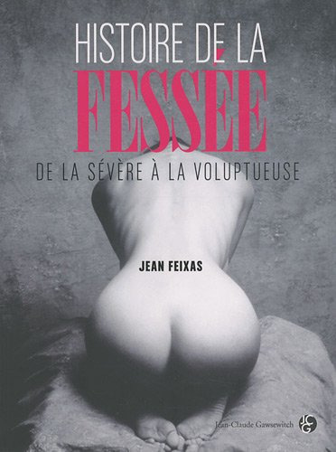 Histoire de la fessée : de la sévère à la voluptueuse