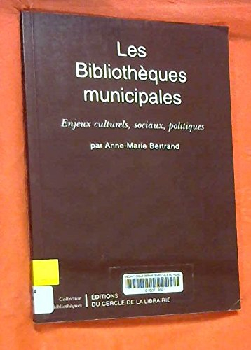 Les bibliothèques municipales : enjeux culturels, sociaux, politiques