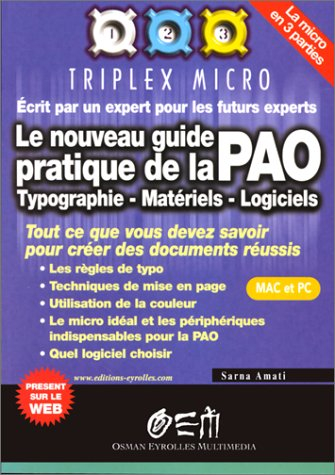 PAO : le nouveau guide pratique : typographie, matériels, logiciels