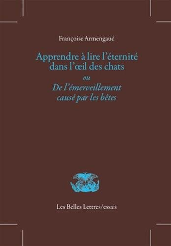 Apprendre à lire l'éternité dans l'oeil des chats ou De l'émerveillement causé par les bêtes