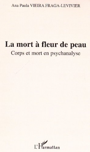 La mort à fleur de peau : corps et mort en psychanalyse