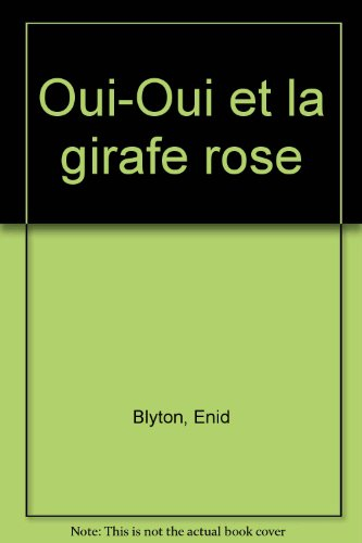 oui-oui et la girafe rose