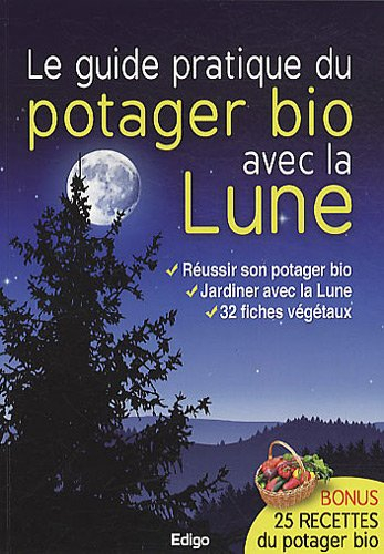 Le guide pratique du potager bio avec la lune