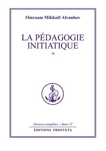 Oeuvres complètes. Vol. 27. La pédagogie initiatique 1