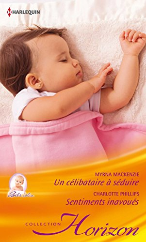 Un célibataire à séduire : bébé câlin. Sentiments inavoués