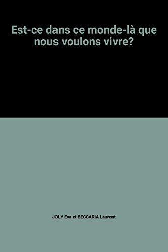 est-ce dans ce monde-là que nous voulons vivre?