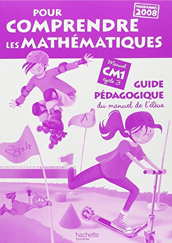 Pour comprendre les mathématiques CM1 cycle 3 : guide pédagogique