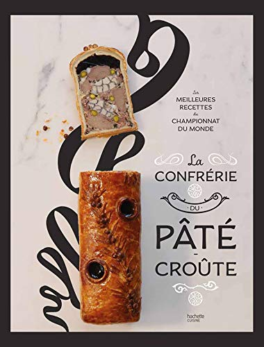 La Confrérie du pâté-croûte : les meilleures recettes du championnat du monde