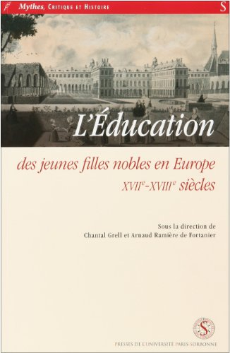 L'éducation des jeunes filles nobles en Europe : XVIIe-XVIIIe siècles