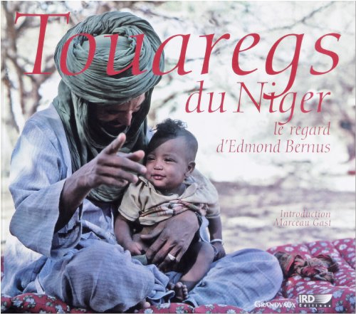 Touaregs du Niger : le regard d'Edmond Bernus