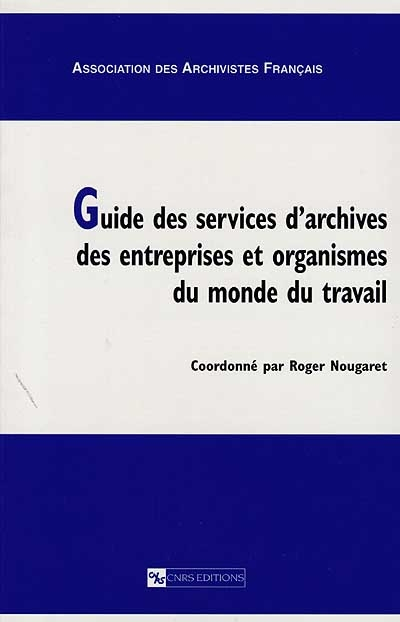 Guide des services d'archives des entreprises et organismes du monde du travail