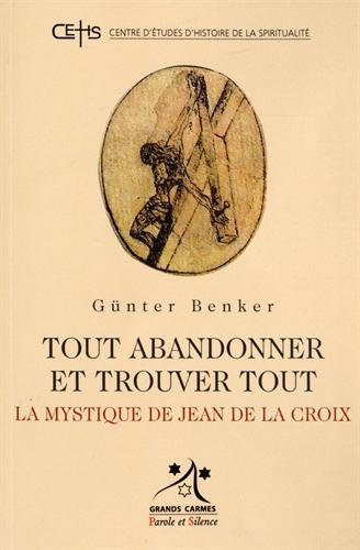 Tout abandonner et trouver tout : la mystique de Jean de la Croix