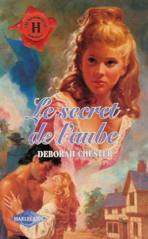 le secret de l'aube : collection : harlequin les historiques n, 131