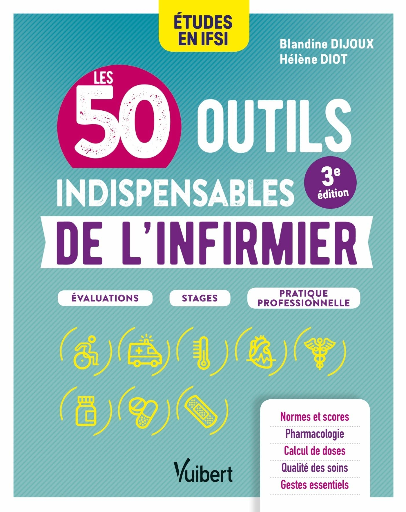 Les 50 outils indispensables de l'infirmier : études en IFSI : évaluations, stages, pratique profess