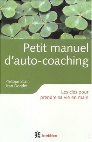 Petit manuel d'autocoaching : les clés pour prendre sa vie en main